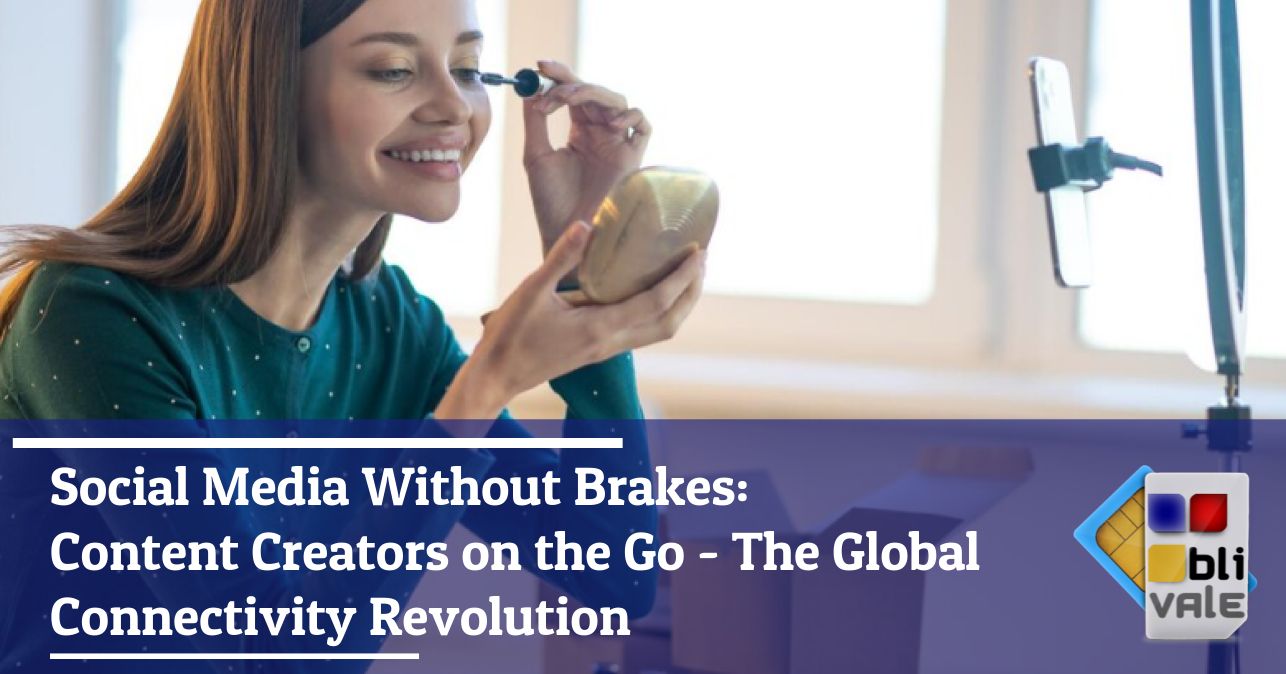 blivale_image_en_Social Media Senza Freni Content Creator in Viaggio_643x337 Social Media Without Brakes: Content Creators on the Go - The Global Connectivity Revolution